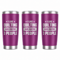 3 I Like Quilting And Maybe 3 People 20oz Stainless Steel Tumblers - 3 Tumblers Per Order