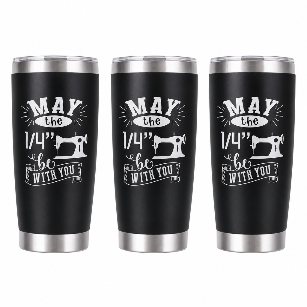 3 May The 1/4 Be With You 20oz Stainless Steel Tumblers - 3 Tumblers Per Order