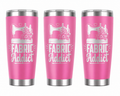 3 Fabric Addict 20oz Stainless Steel Tumblers - 3 Tumblers Per Order