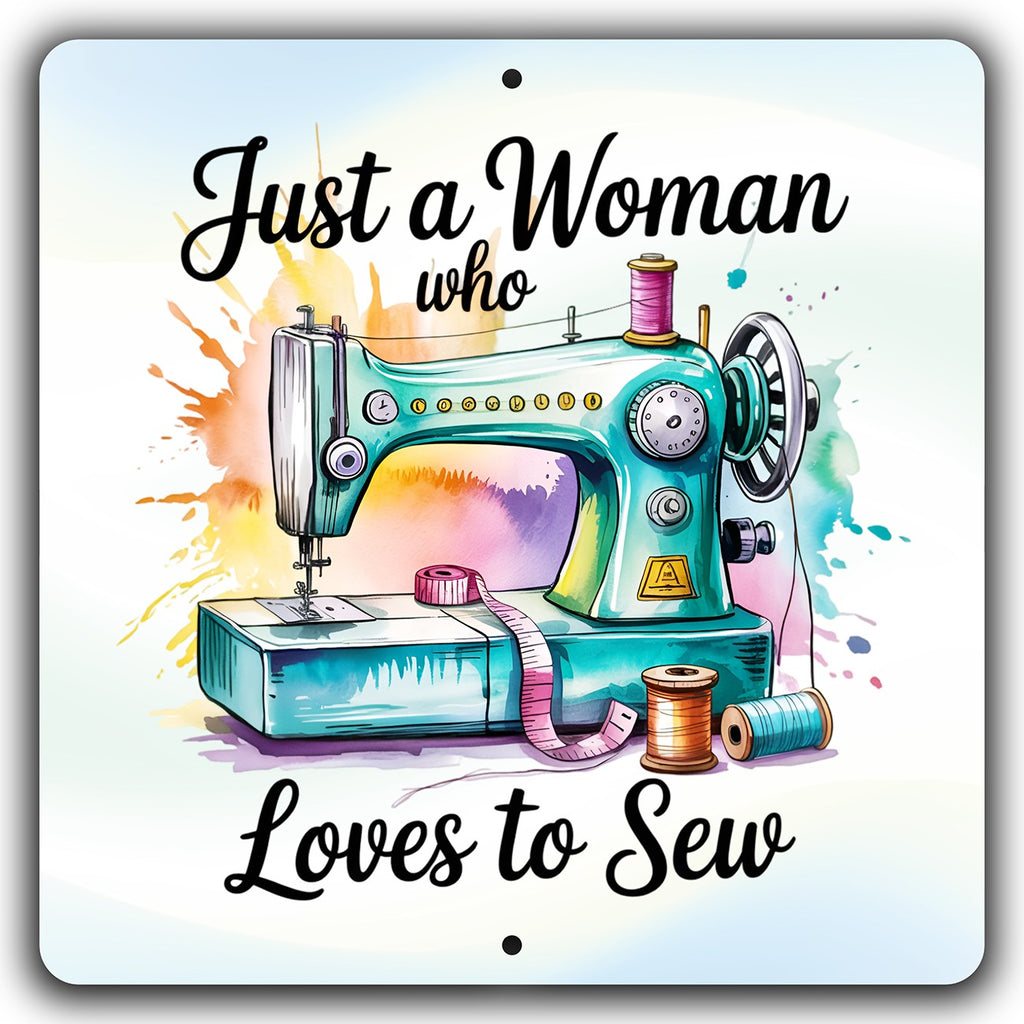 Just A Woman Who Loves To Sew 12in x 12in Aluminum Sign
