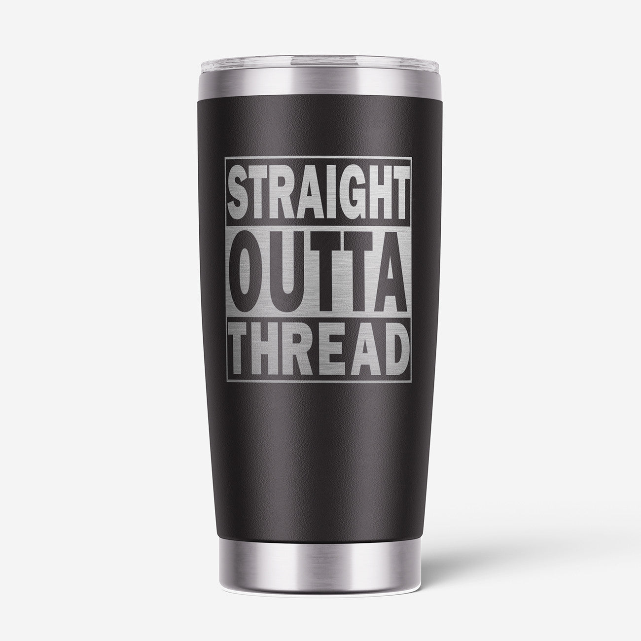 Straight Outta Thread 20oz Stainless Steel Tumbler