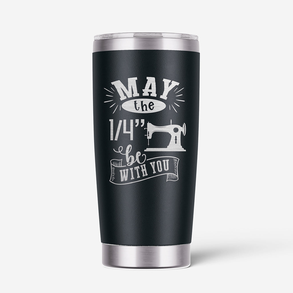 May The 1/4 Be With You 20oz Stainless Steel Tumbler