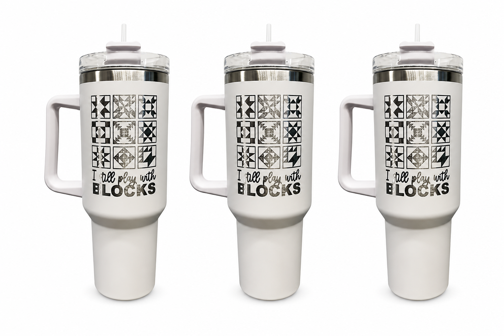 3 I Still Play With Blocks 40oz Stainless Steel Tumblers - 3 Tumblers Per Order